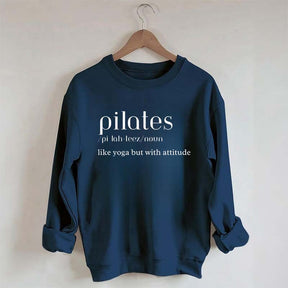 Pilates Like Yoga But With Attitude Sweatshirt