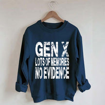 Gen X Lots of Memories No Evidence Sweatshirt