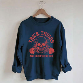 Thick Thighs and Sleep Deprived Weightlifting Sweatshirt
