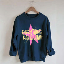 Everything Hallelujah Minimal Religious Sweatshirt