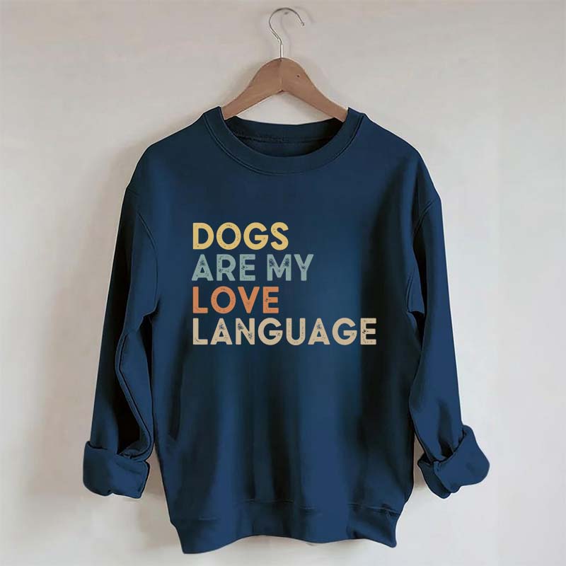 Dogs Are My Love Language Sweatshirt