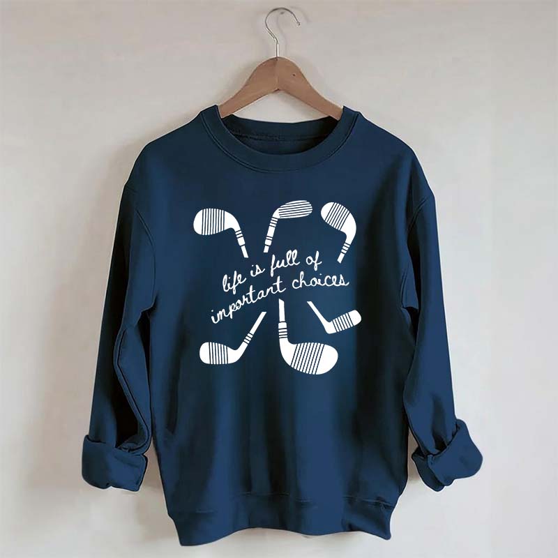 Life Is Full Of Important Choices Hockey Sweatshirt