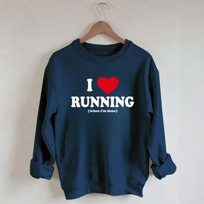 I Love Running When I'm Done Sweatshirt