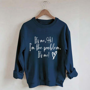 It's Me Hi I'm the Problem Sweatshirt