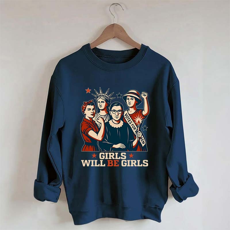 Girls Will be Girls Patriotic Feminist Sweatshirt
