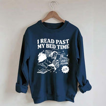 I Read Past My Bed Time Sweatshirt