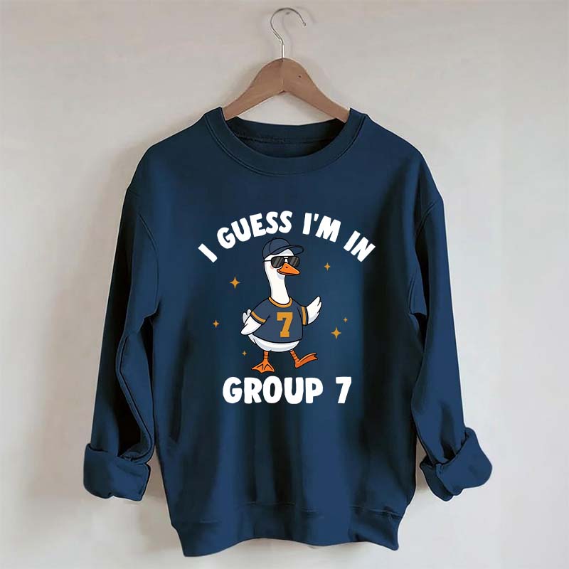 I'm In Group 7 Sweatshirt