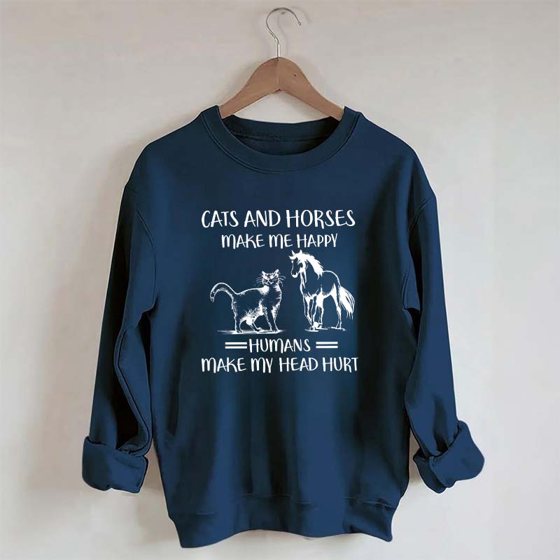 Cats And Horses Make Me Happy Sweatshirt