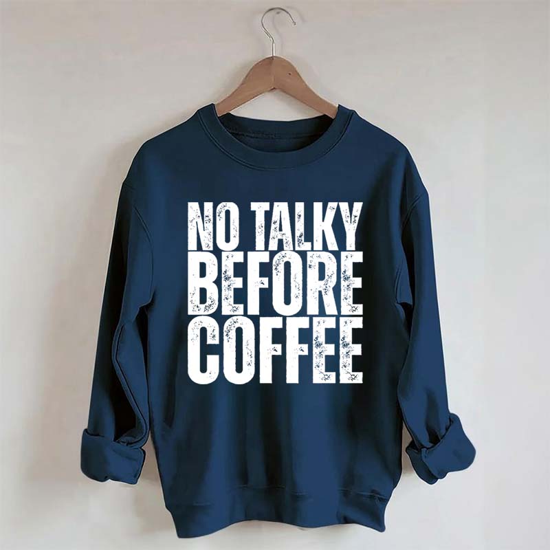 No Talky Before Coffee Sweatshirt