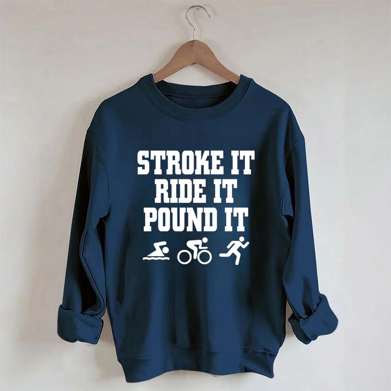 Stroke Ride Pound It Triathlon Sweatshirt