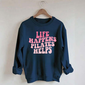 Life Happens Pilates Helps Workout yoga Sweatshirt