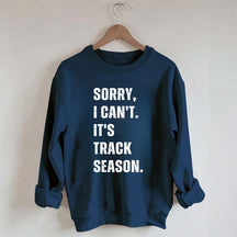 Sorry I Can't It's Track Season Sweatshirt