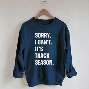 Sorry I Can't It's Track Season Sweatshirt