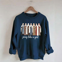 Women Pray Like a Girl Sweatshirt