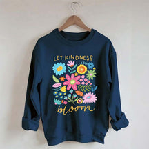 Let Kindness Bloom Sweatshirt