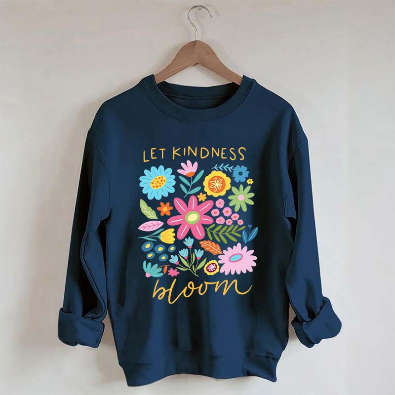 Let Kindness Bloom Sweatshirt