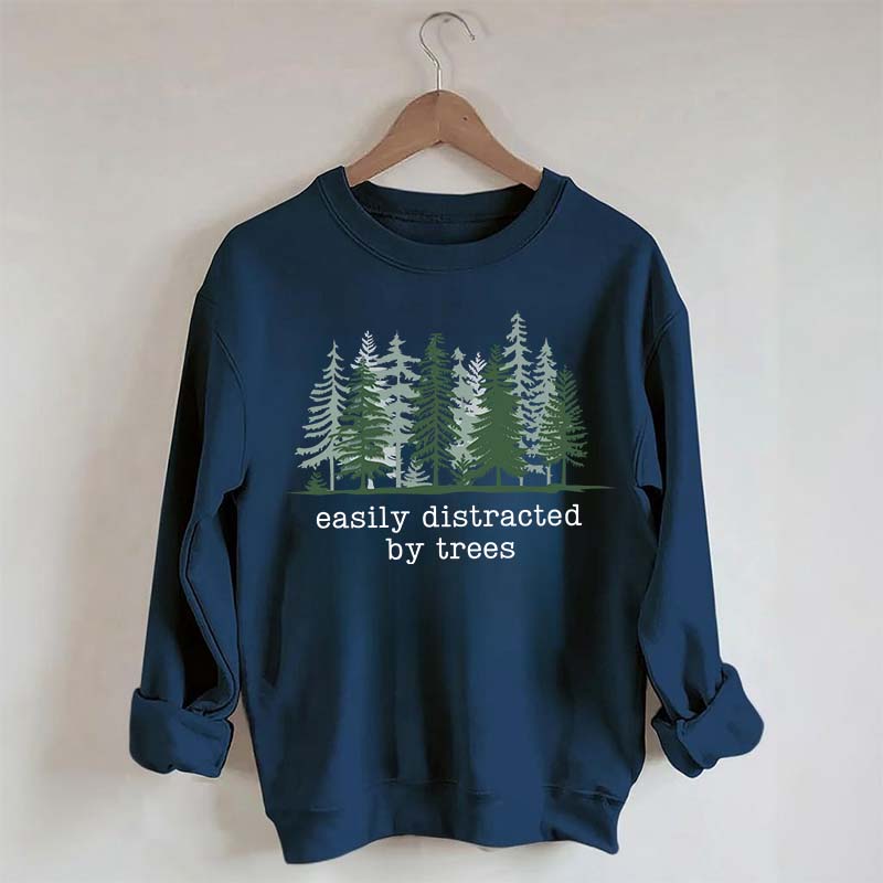 Easily Distracted By Trees Sweatshirt