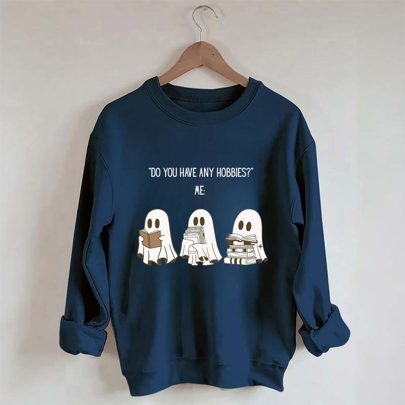 Do You Have Any Hobbies Ghost Book Lover Sweatshirt