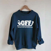 Off Just Here To Watch My Kid Play Hockey Sweatshirt