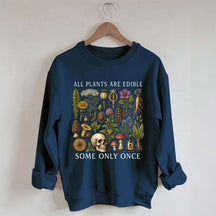 Retro All Plants Are Edible Some Only Once Sweatshirt