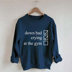 Minimalist Down Bad Crying At the Gym Sweatshirt