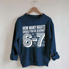 How Many Nights Should You Be Reading 6 7 Meme Sweatshirt