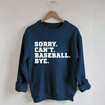 Sorry Can't Baseball Bye Mom Sweatshirt