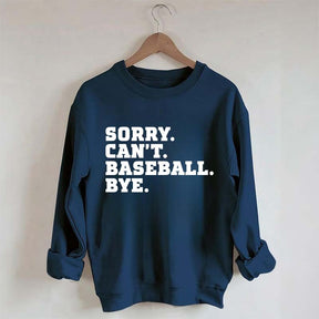 Sorry Can't Baseball Bye Mom Sweatshirt