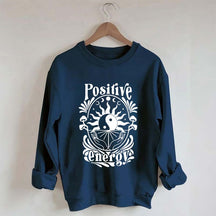 Positive Energy Motivational Menthal Healht Sweatshirt