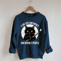 I Like Cats And Hockey And Maybe 3 People Sweatshirt