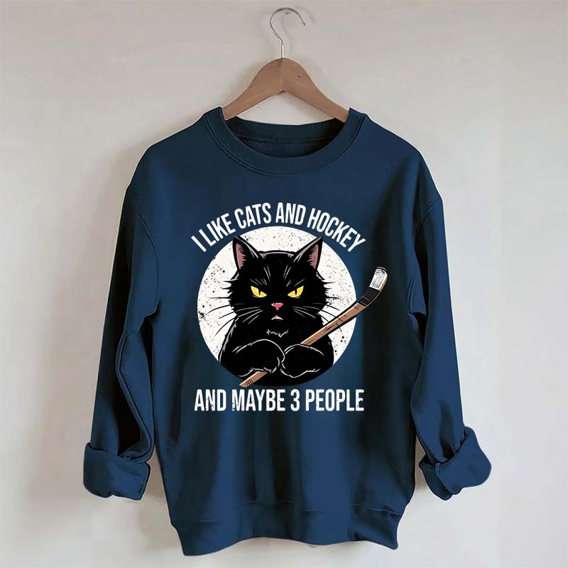 I Like Cats And Hockey And Maybe 3 People Sweatshirt