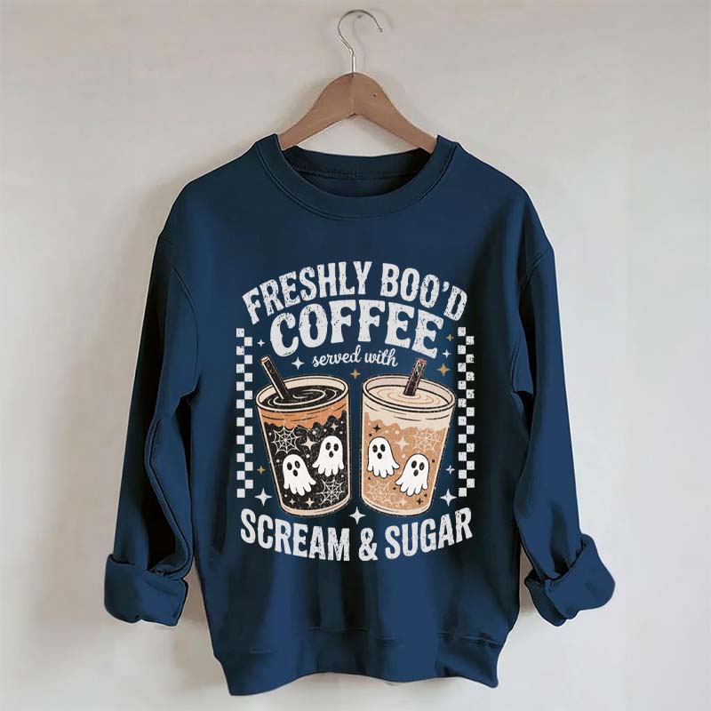 Freshly Boo'd Coffee: Served with Scream & Sugar Sweatshirt