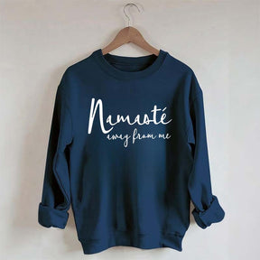 Namaste Away From Me Sweatshirt