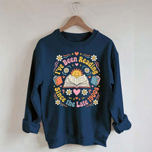 I've Been Reading Since Late 1900s Sweatshirt