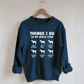 Things I Do In My Spare Time Horse Sweatshirt