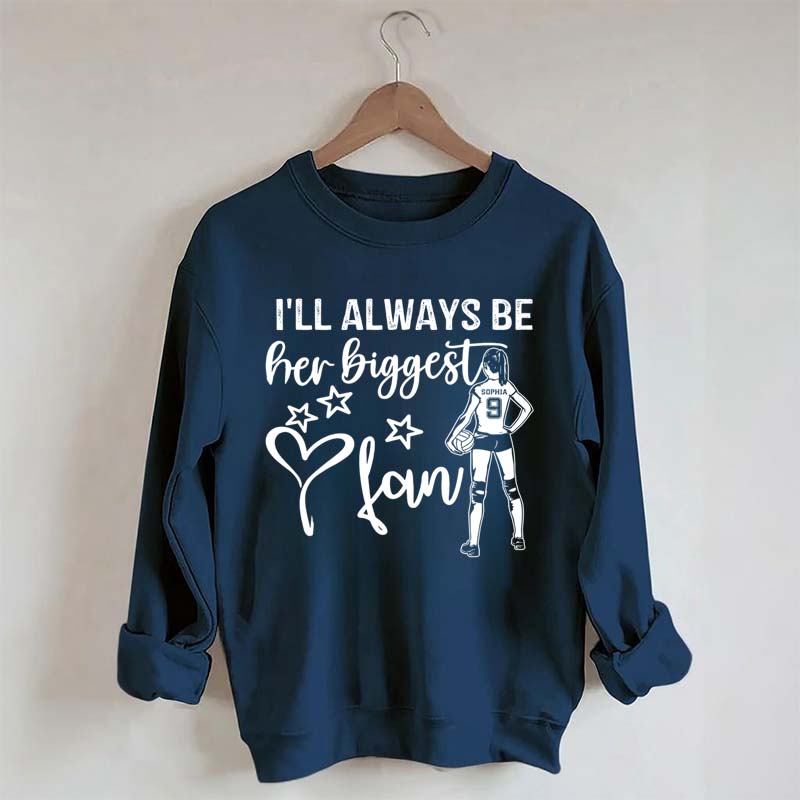 Custom I'll Always Be Her Biggest Fan Volleyball Girl Sweatshirt
