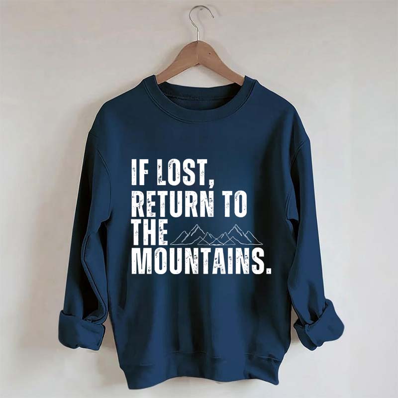 If Lost, Return to the Mountains Sweatshirt