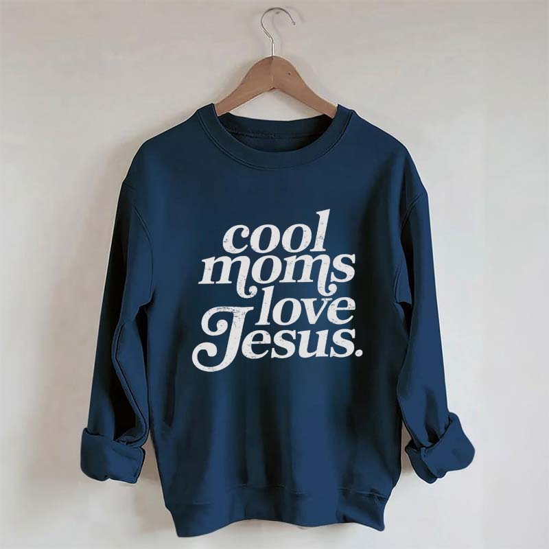 Cool Moms Love Jesus Religious Sweatshirt