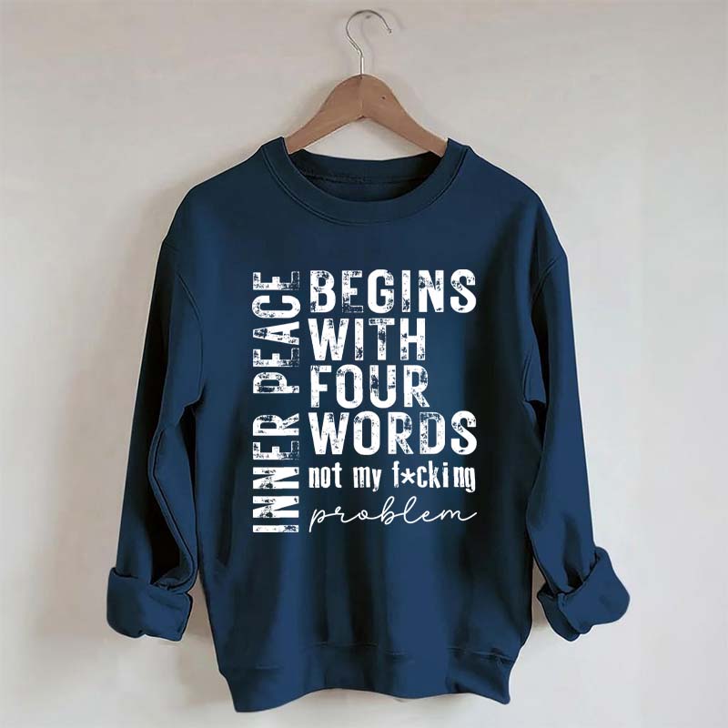 Inner Peace Begins With Four Words Sweatshirt