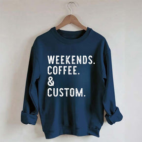 Weekends Coffee & Custom Text Sweatshirt