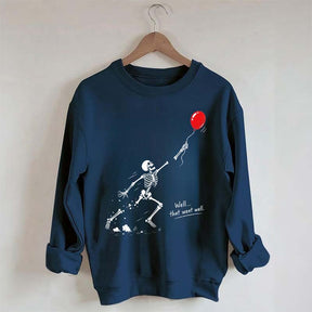Well That Went Well Skeleton Lost Balloon Sweatshirt