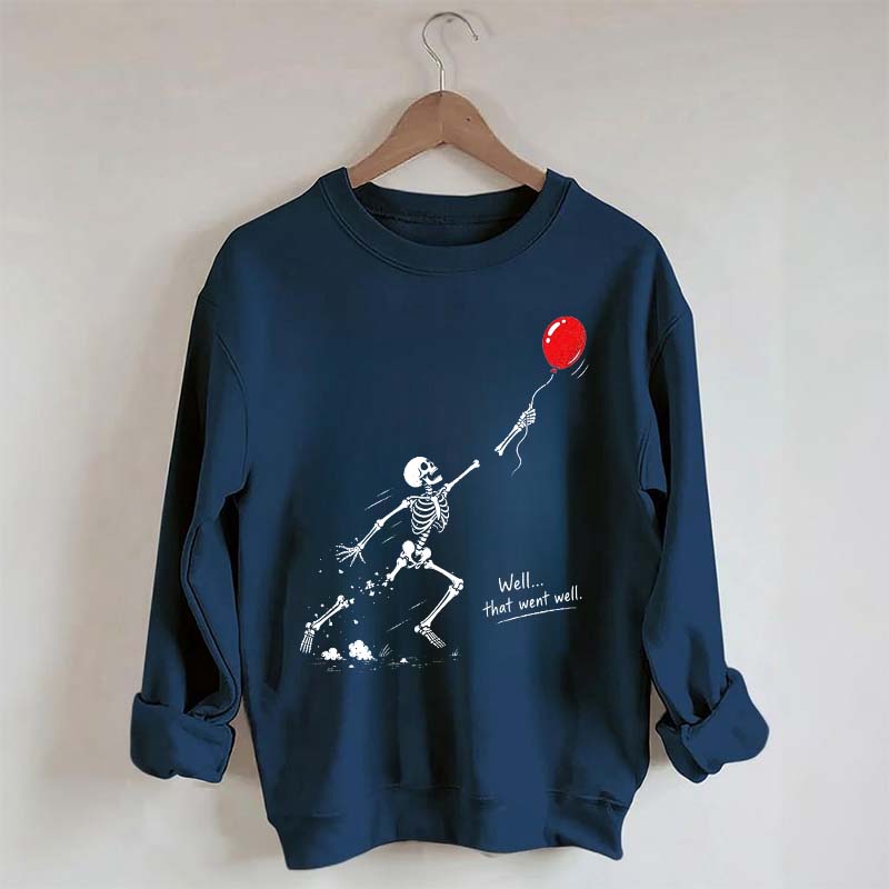 Well That Went Well Skeleton Lost Balloon Sweatshirt