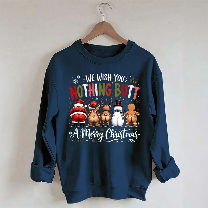 Retro We Wish You Nothing Butt A Merry Christmes Sweatshirt