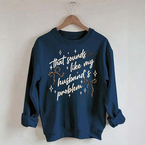 That Sounds Like My Husband's Problem Leopard Print Sweatshirt