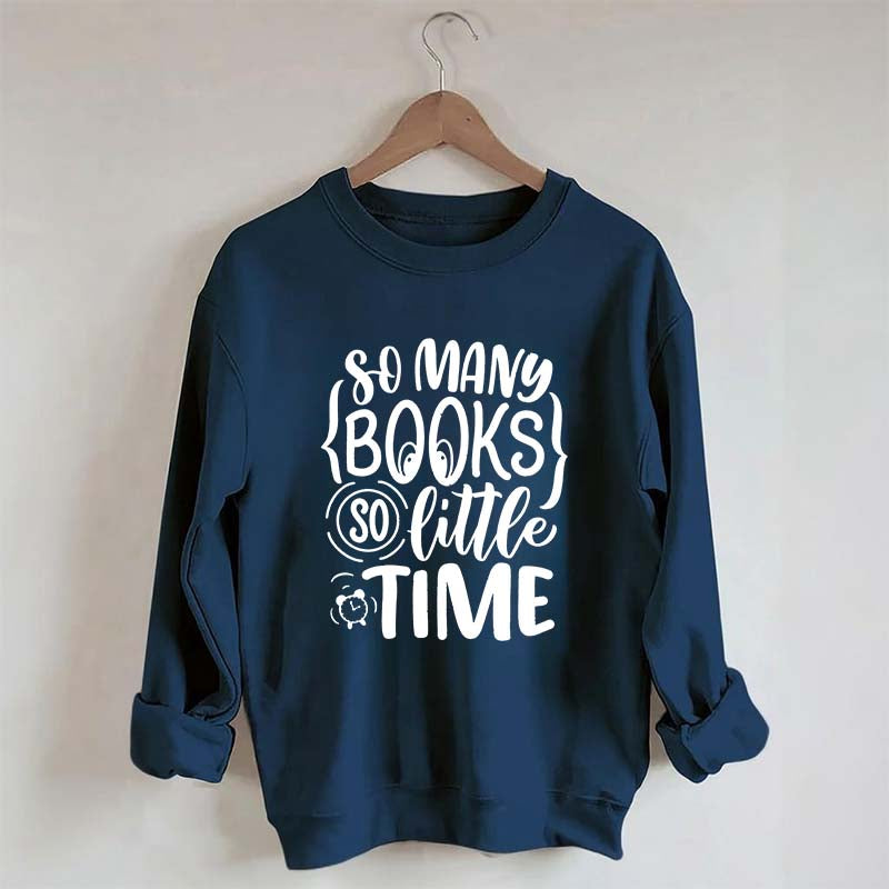 So Many Books So Little Time Nerd Sweatshirt