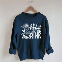 My Heart Is On That Rink Hockey Sweatshirt