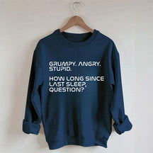 Grumpy Angry Stupid Sweatshirt