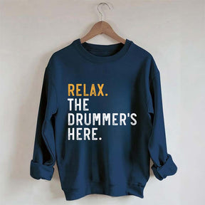 Relax The Drummer's Here Sweatshirt