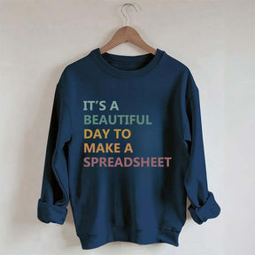 It's A Beautiful Day To Make A Spreadsheet Sweatshirt