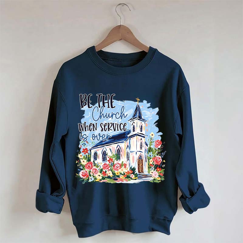 Be The Church Hand Drawn Religious Sweatshirt